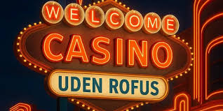 Casino Uden ROFUS Sådan Får Du Adgang til Spil uden Begrænsning