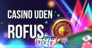 Casino Uden ROFUS Ubegribelige Tilbud og Merværdi